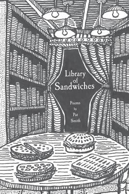 Library of Sandwiches: Poems by Pat Smith by Smith, Pat