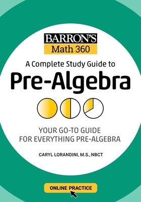 Barron's Math 360: A Complete Study Guide to Pre-Algebra with Online Practice by Lorandini, Caryl