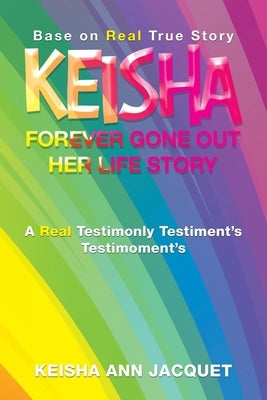 Keisha Forever Gone out Her Life Story: Base on Real True Story by Jacquet, Keisha Ann