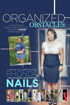 Organized Obstacles: A Collection of Weight Loss Stories From Those Who Laughed In Impossible's Face by Hines, Tina C.