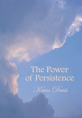 The Power of Persistence by Davis, Kevin