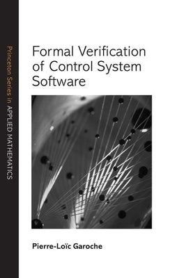 Formal Verification of Control System Software by Garoche, Pierre-Lo&#239;c