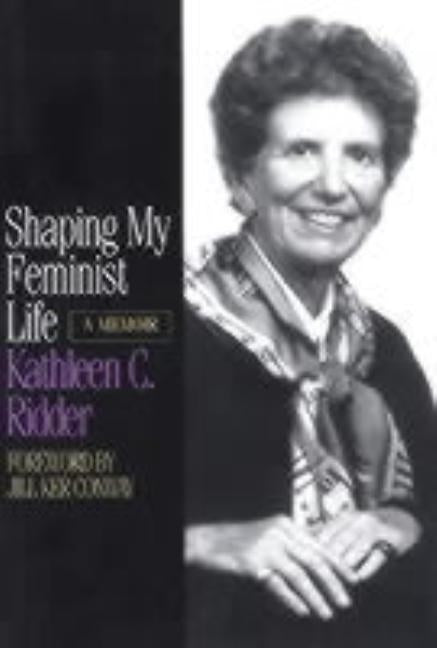 Shaping My Feminist Life by Ridder, Kathleen C.