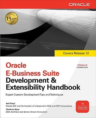 Oracle E-Business Suite Development and Extensibility Handbook by Passi, Anil