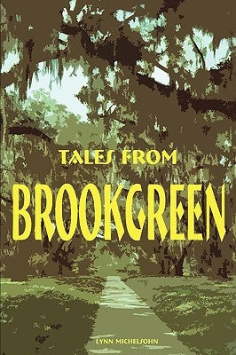 Tales from Brookgreen: Folklore, Ghost Stories, and Gullah Folktales in the South Carolina Lowcountry by Michelsohn, Lynn