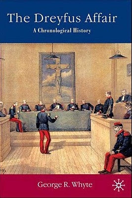 The Dreyfus Affair: A Chronological History by Whyte, G.