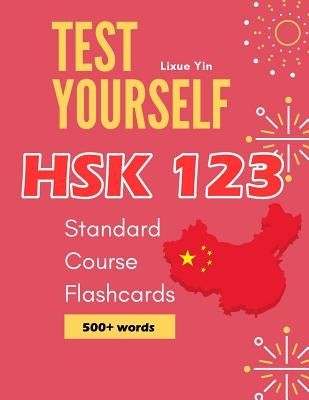 Test Yourself HSK 1 2 3 Standard Course Flashcards: Chinese proficiency mock test level 1 to 3 workbook by Yin, Lixue