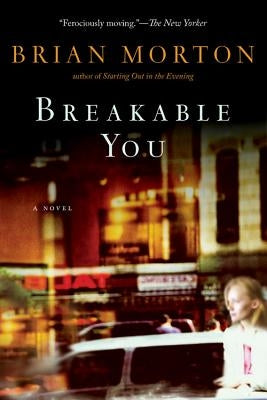 Breakable You by Morton, Brian