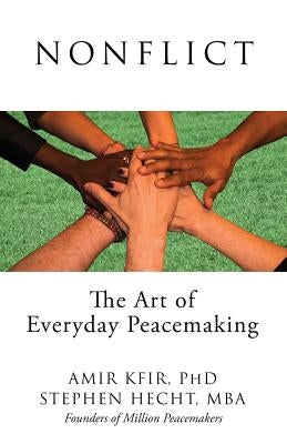 Nonflict: The Art of Everyday Peacemaking by Kfir, Amir