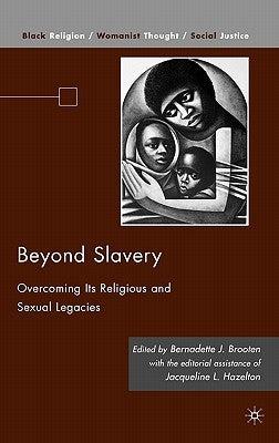 Beyond Slavery: Overcoming Its Religious and Sexual Legacies by Hazelton, Jacqueline L.