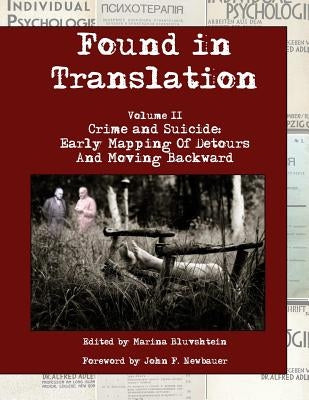 Found in Translation. Volume II. Crime and Suicide: Early mapping of detours and moving backward by Bluvshtein (Ed )., Marina