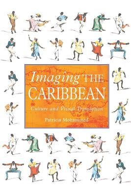 Imaging the Caribbean: Culture and Visual Translation by Mohammed, P.