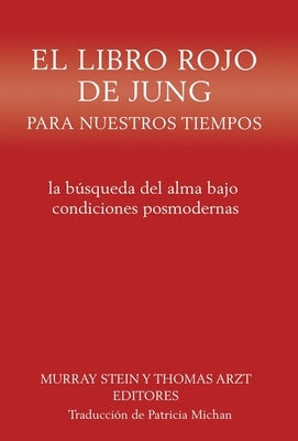 El libro rojo de Jung para nuestros tiempos: la búsqueda del alma bajo condiciones posmodernas by Stein, Murray