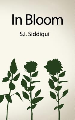 In Bloom by Siddiqui, S. I.