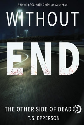 Without End by Epperson, T. S.