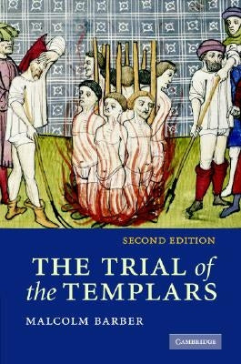 The Trial of the Templars by Barber, Malcolm