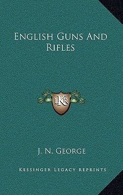 English Guns and Rifles by George, J. N.