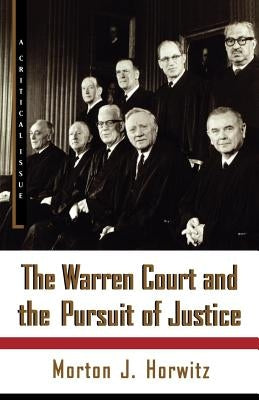 The Warren Court and the Pursuit of Justice by Horwitz, Morton J.