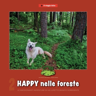 Happy nelle foreste: Le emozionanti avventure di un lupetto bianco sorridente by Kladnik, Pan