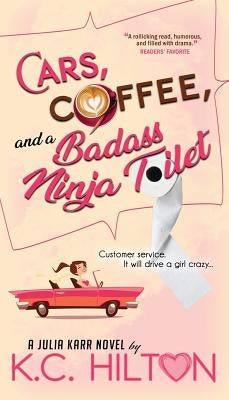 Cars, Coffee, and a Badass Ninja Toilet: Julia Karr by Hilton, K. C.