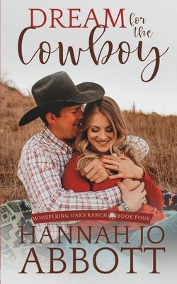 Dream for the Cowboy: A Christian Marriage Pact Romance Novel by Abbott, Hannah Jo
