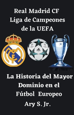 Real Madrid CF Liga de Campeones de la UEFA - La by S, Ary, Jr.