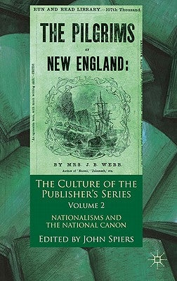 The Culture of the Publisher's Series, Volume 2: Nationalisms and the National Canon by Spiers, John