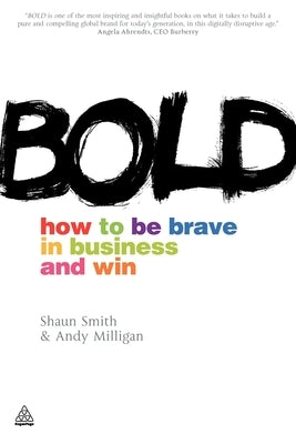 Bold: How to Be Brave in Business and Win by Smith, Shaun