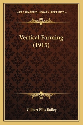 Vertical Farming (1915) by Bailey, Gilbert Ellis