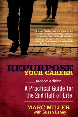 Repurpose Your Career: A Practical Guide for the 2nd Half of Life by Lahey, Susan