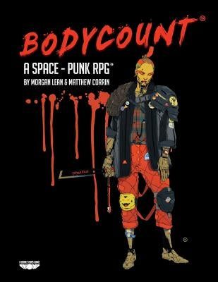 Bodycount - A Space Punk RPG by Corrin, Matthew