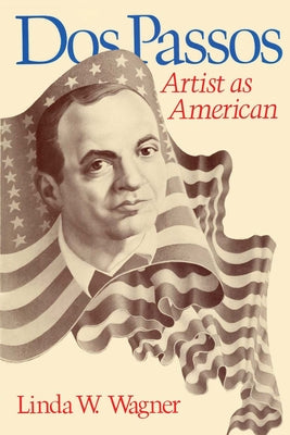 DOS Passos: Artist as American by Wagner, Linda W.