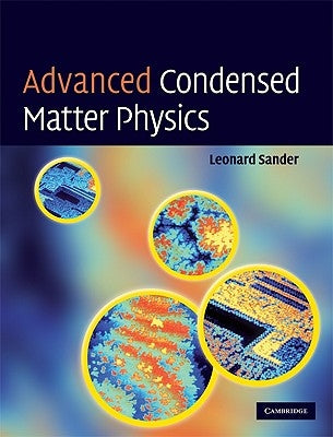Advanced Condensed Matter Physics by Sander, Leonard M.