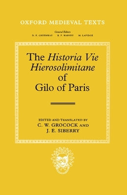 The Historia Vie Hierosolimitane of Gilo of Paris and a Second, Anonymous Author by Gilo of Paris