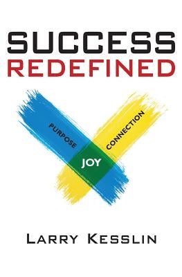 Success Redefined by Kesslin, Larry