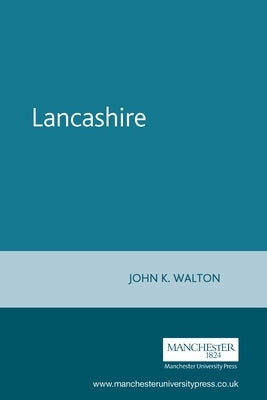Lancashire: A Social History, 1558-1939 by Walton, John K.