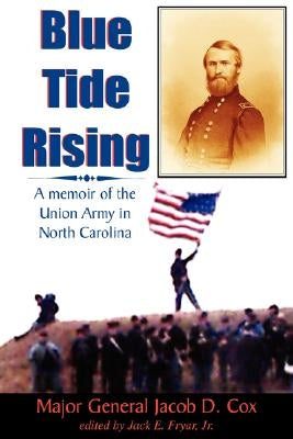 Blue Tide Rising: A Memoir of the Union Army in North Carolina by Cox, Jacob D.