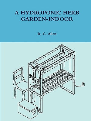 A Hydroponic Herb Garden-Indoor by Allen, R. C.