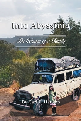 Into Abyssinia: The Odyssey of a Family by Hansen, Carl E.
