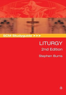 Scm Studyguide: Liturgy, 2nd Edition by Burns, Stephen
