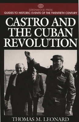 Castro and the Cuban Revolution by Leonard, Thomas M.