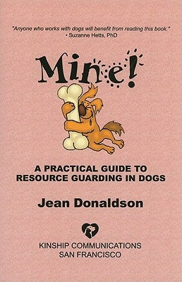 Mine!: A Practical Guide to Resource Guarding in Dogs by Donaldson, Jean