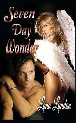 Seven Day Wonder (Sensual Romance) by Lundon, Lana