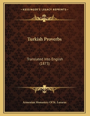 Turkish Proverbs: Translated Into English (1873) by Armenian Monastery of St Lazarus