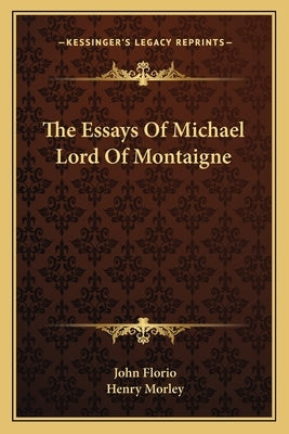 The Essays of Michael Lord of Montaigne by Morley, Henry