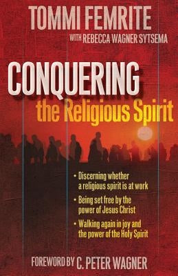 Conquering the Religious Spirit by Sytsema, Rebecca Wagner