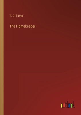The Homekeeper by Farrar, S. D.