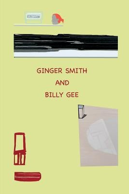 Ginger Smith and Billy Gee: An Optimistic and Utopian Tale by Barth, Frances