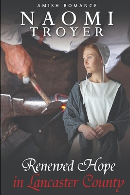 Renewed Hope in Lancaster County by Troyer, Naomi