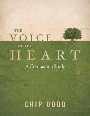 The Voice of the Heart: Companion Book Study by Dodd, Chip